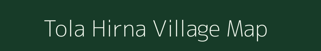 Tola Hirna village map in Bihar