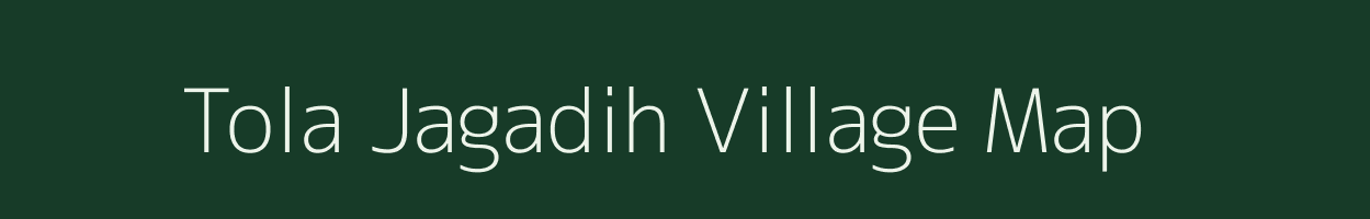 Tola Jagadih village map in Bihar