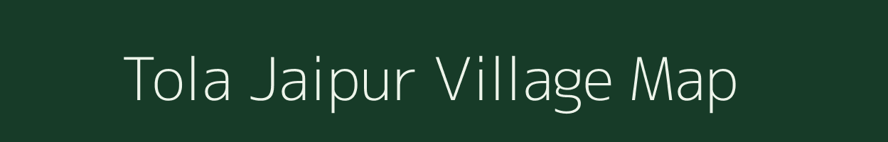Tola Jaipur village map in Bihar