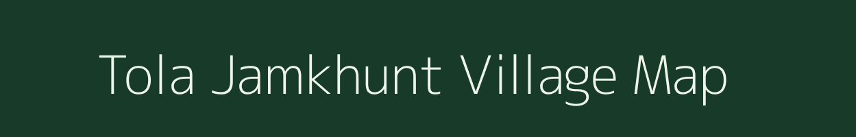 Tola Jamkhunt village map in Bihar