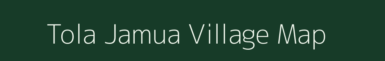 Tola Jamua village map in Bihar