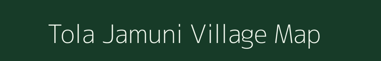 Tola Jamuni village map in Bihar