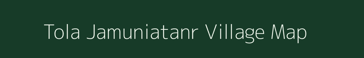 Tola Jamuniatanr village map in Bihar