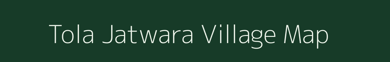 Tola Jatwara village map in Bihar