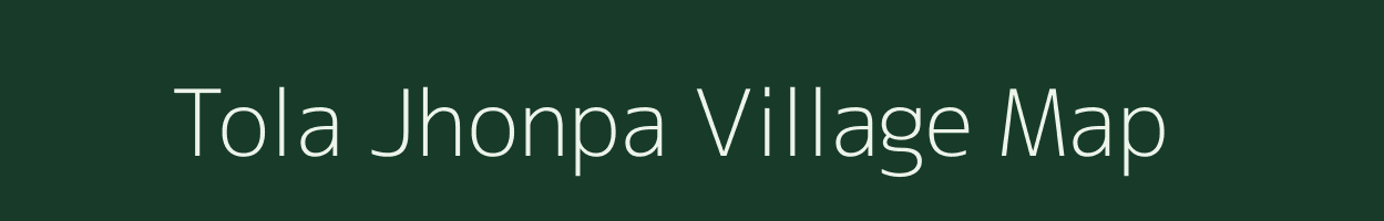 Tola Jhonpa village map in Bihar