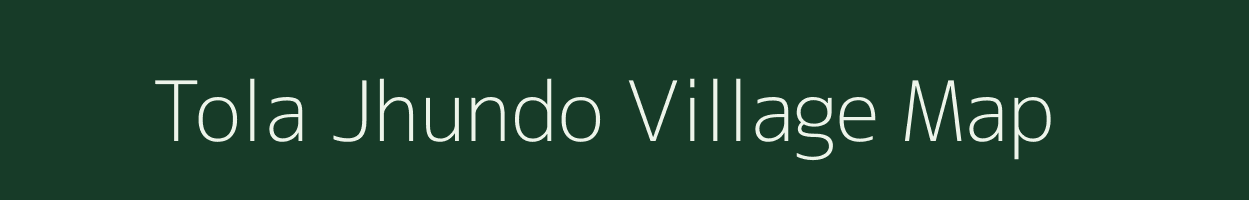 Tola Jhundo village map in Bihar