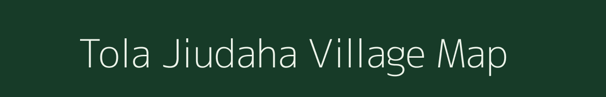 Tola Jiudaha village map in Bihar