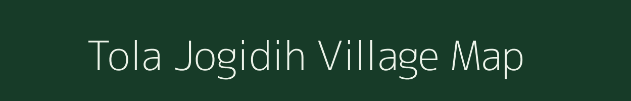 Tola Jogidih village map in Bihar