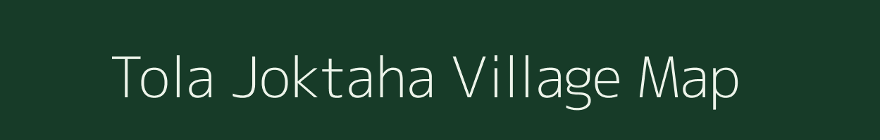 Tola Joktaha village map in Bihar