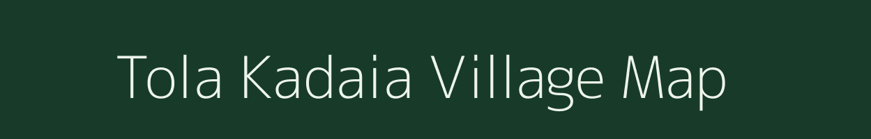 Tola Kadaia village map in Bihar