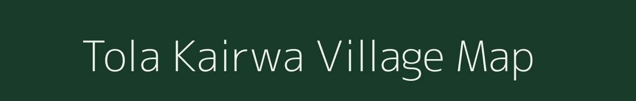 Tola Kairwa village map in Bihar