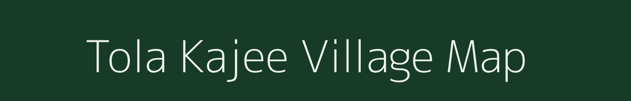 Tola Kajee village map in Uttar Pradesh