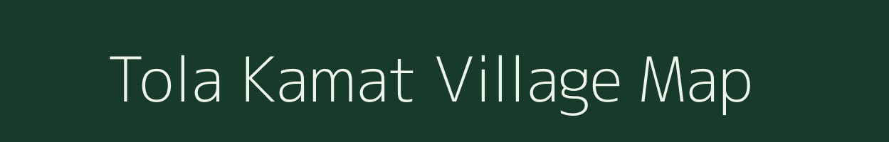 Tola Kamat village map in Bihar