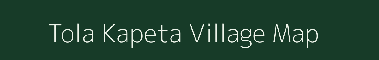 Tola Kapeta village map in Bihar