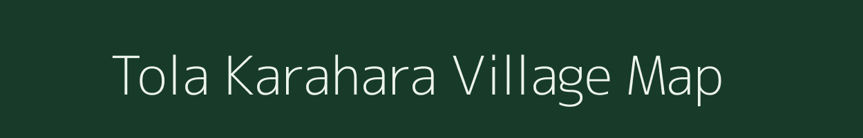 Tola Karahara village map in Bihar