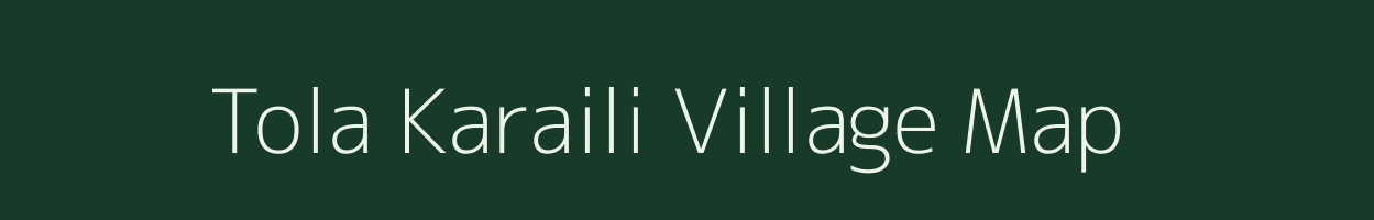 Tola Karaili village map in Bihar