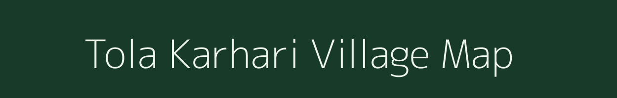 Tola Karhari village map in Bihar