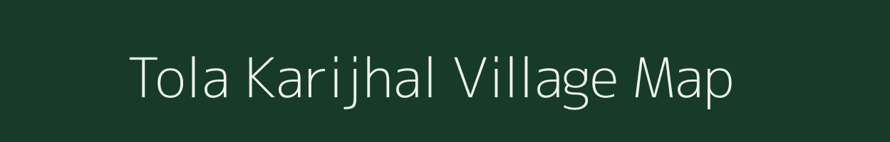 Tola Karijhal village map in Bihar