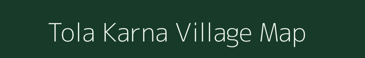 Tola Karna village map in Bihar