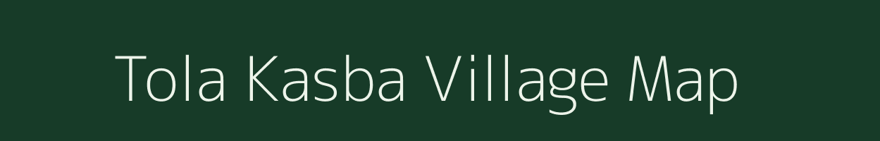 Tola Kasba village map in Bihar