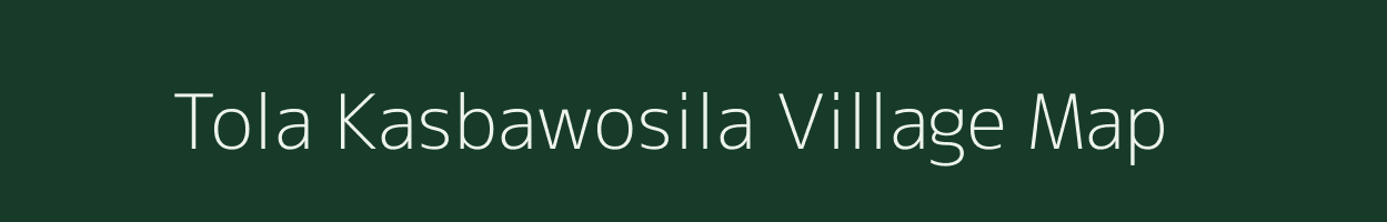 Tola Kasbawosila village map in Bihar