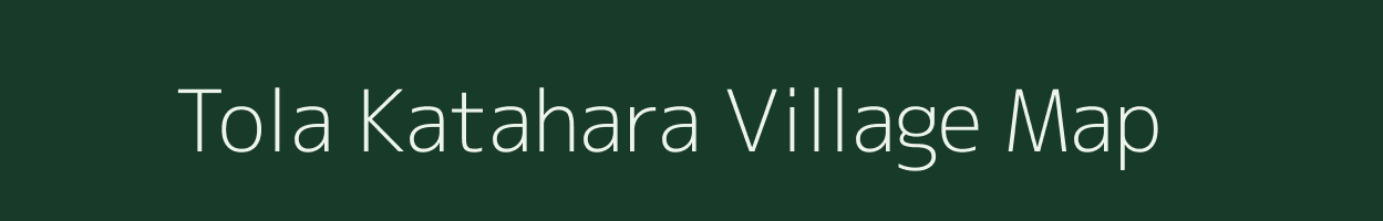 Tola Katahara village map in Bihar