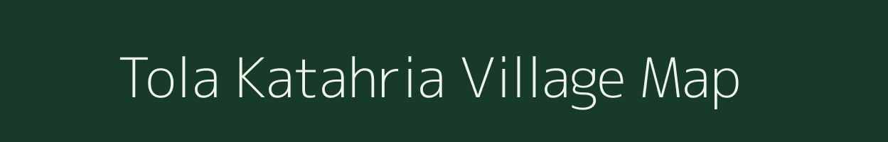 Tola Katahria village map in Bihar