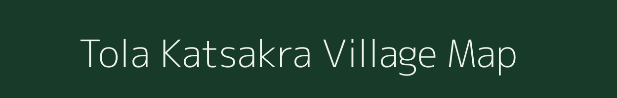 Tola Katsakra village map in Bihar