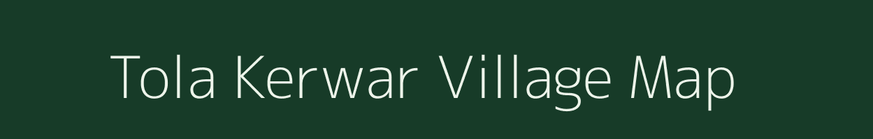 Tola Kerwar village map in Bihar