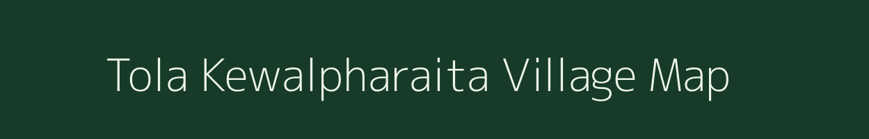 Tola Kewalpharaita village map in Bihar