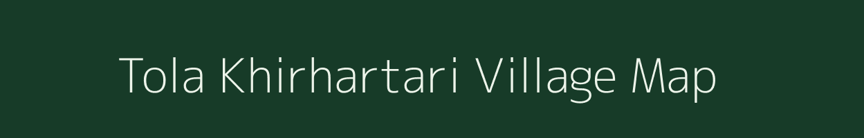 Tola Khirhartari village map in Bihar