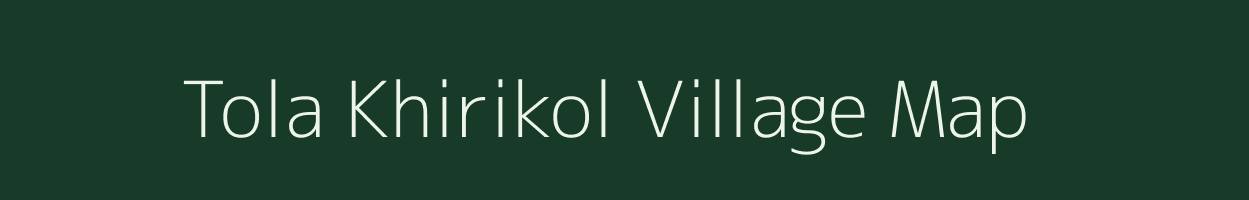 Tola Khirikol village map in Bihar