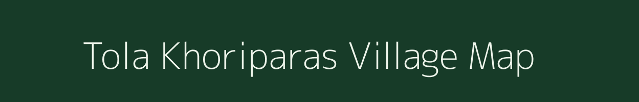 Tola Khoriparas village map in Bihar