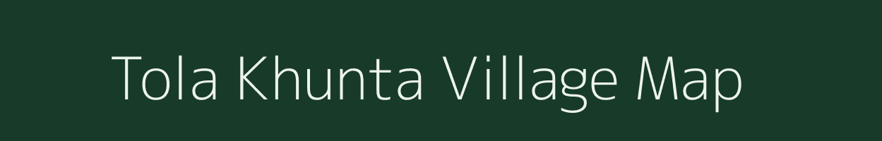 Tola Khunta village map in Bihar