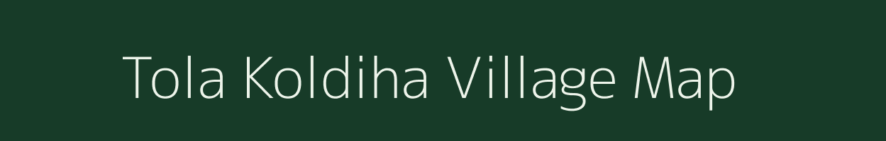 Tola Koldiha village map in Bihar