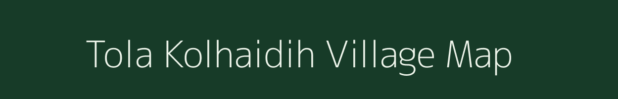 Tola Kolhaidih village map in Bihar