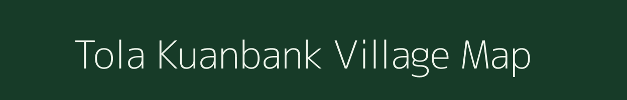 Tola Kuanbank village map in Bihar