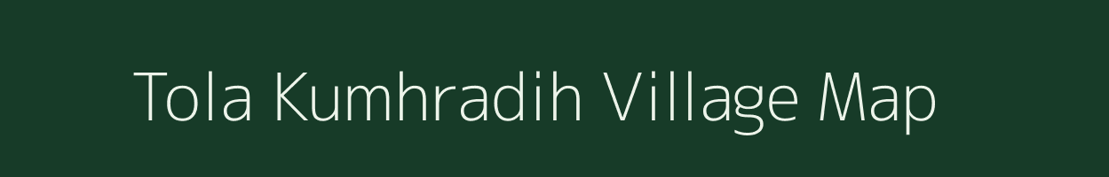 Tola Kumhradih village map in Bihar