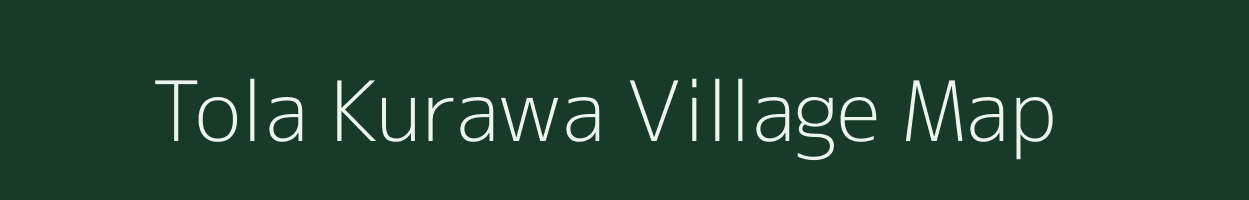 Tola Kurawa village map in Bihar