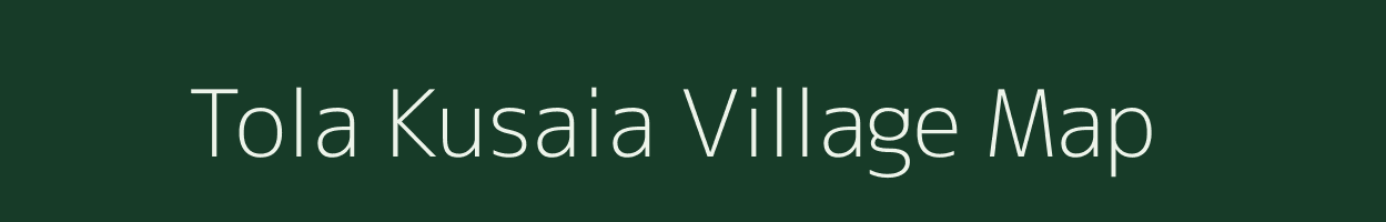 Tola Kusaia village map in Bihar