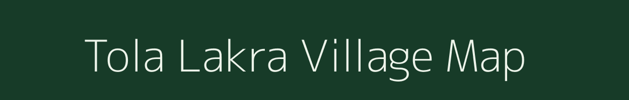 Tola Lakra village map in Bihar