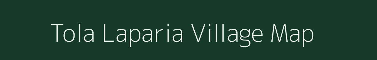 Tola Laparia village map in Bihar