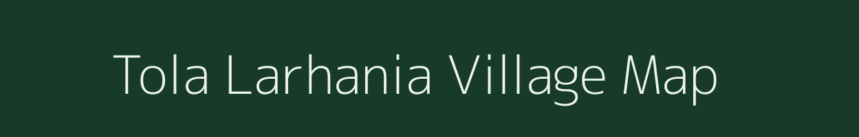 Tola Larhania village map in Bihar