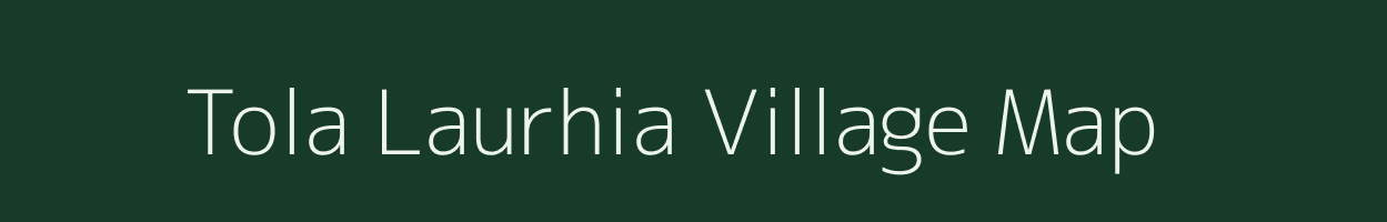 Tola Laurhia village map in Bihar