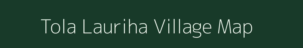 Tola Lauriha village map in Bihar