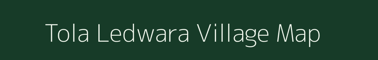 Tola Ledwara village map in Bihar