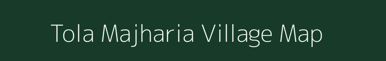 Tola Majharia village map in Bihar