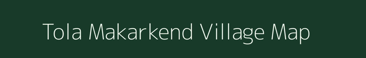 Tola Makarkend village map in Bihar