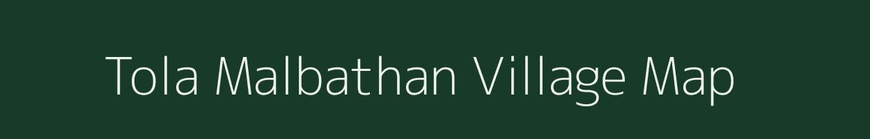 Tola Malbathan village map in Bihar