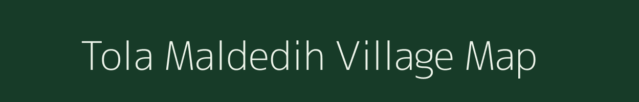 Tola Maldedih village map in Bihar